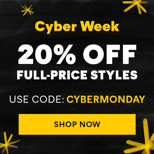 Cyber Week. 20% OFF Full-Price Styles. Use code: CYBERMONDAY. Shop Now.