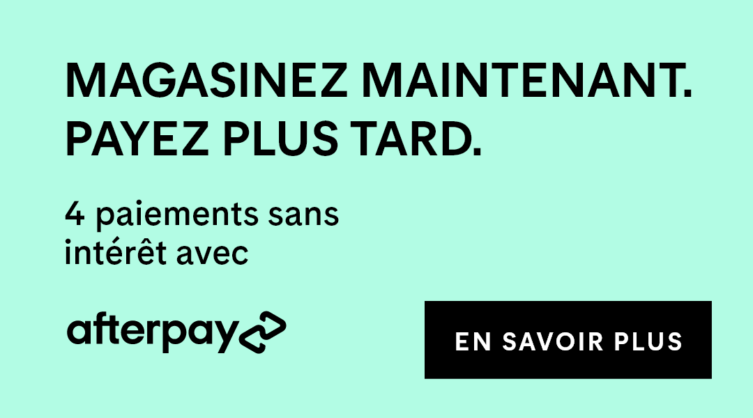 Magasinez maintenant. Payez plus tard. 4 paiements sans intérêt avec Afterpay. En Savoir Plus.