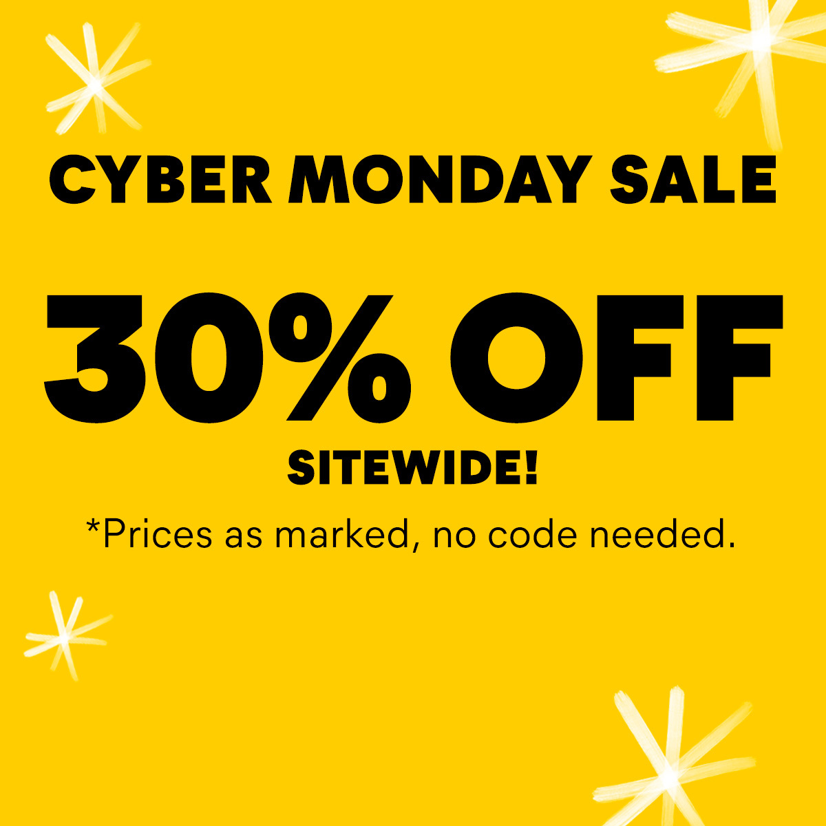 Cyber Monday Sale. 30% off sitewide! Prices as marked, no code needed.