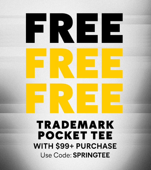 FREE FREE FREE Trademark Pocket Tee with $99 plus purchase. Use code: SPRINGTEE.